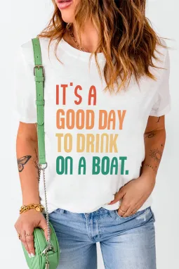 白色 IT'S A GOOD DAY TO DRINK ON A BOAT 字母T 恤